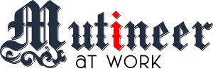 Mutineer At Work - mutineeratwork.com